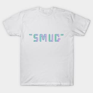 "Smug" T-Shirt